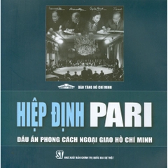 Hiệp Định Pari – Dấu Ấn Phong Cách Ngoại Giao Hồ Chí Minh - NXBCTQGST - 199k
