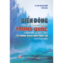 Biển Đông Trong Tầm Nhìn Chiến Lược Của Trung Quốc 10 Năm Nhìn Lại (2012 – 2022) - NXBCTQGST - 186k