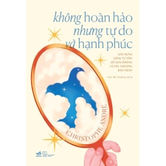 Không hoàn hảo nhưng tự do và hạnh phúc (Nhã Nam) - 238k
