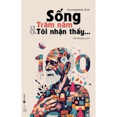 Sống trăm năm và tôi nhận thấy… - Thái Hà - 139k