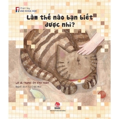 Chạm tay vào khoa học - Làm thế nào bạn biết được nhỉ? (Cuốn lẻ) - NXB Kim Đồng