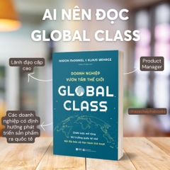 Global Class - DOANH NGHIỆP VƯƠN TẦM THẾ GIỚI: Mở rộng thị trường quốc tế nhờ nội địa hóa và vận hành- Alphabooks - 249k