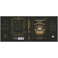 Vanderbilt - Tài Phiệt Đầu Tiên Của Nước Mỹ - Cuộc Đời Của Bậc Thầy Chứng Khoán, Ông Trùm Tàu Biển (AlphaBooks) - 499k