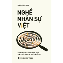 Nghề Nhân Sự Việt (Tập 2) - Góc Nhìn Từ Bên Trong: Hành Trình Phát Triển Cùng Con Người Và Tổ Chức (AlphaBooks) - 189k