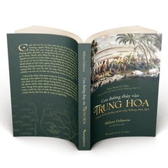 Con Đường Thủy Vào Trung Hoa - Chuyến Đi Tìm Thượng Nguồn Sông Mekong 1866-1873 - Phương Nam - 199k
