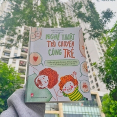 Nghệ Thuật Trò Chuyện Cùng Trẻ - Những Giải Pháp Nuôi Dưỡng Sự Tử Tế Sáng Tạo Và Tự Tin - Minh Long - 180k