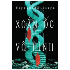 Xoắn ốc vô hình - Higashino Keigo (Nhã Nam) - 140k