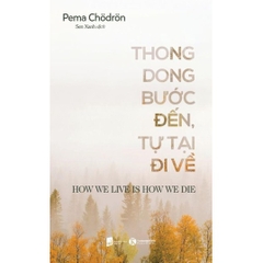 Thong dong bước đến, Tự tại đi về - Thái Hà Books - 139k
