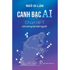 Canh bạc AI - ChatGPT và tương lai loài người - Ngô Di Lân - NXB Trẻ - 85k