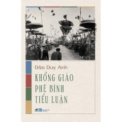 Khổng giáo phê bình tiểu luận (Đào Duy Anh) - Nhã Nam 70k