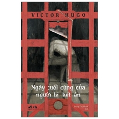 Ngày cuối cùng của người bị kết án (Victor Hugo) - Nhã Nam - 95k