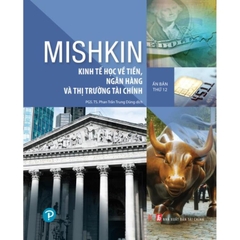 Kinh Tế Học Về Tiền, Ngân Hàng Và Thị Trường Tài Chính  - Frederic S. Mishkin - Minh Đức - 888k