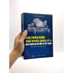 Lập, Thẩm Định Phê Duyệt, Quản Lý Và Điều Hành Dự Án Đầu Tư Xây Dựng - Minh Đức - 399k