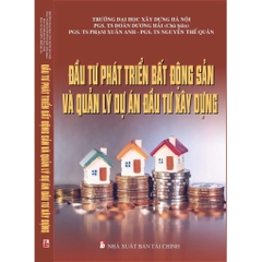 Đầu Tư Phát Triển Bất Động Sản Và Quản Lý Dự Án Đầu Tư Xây Dựng - Minh Đức - 189k