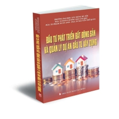 Đầu Tư Phát Triển Bất Động Sản Và Quản Lý Dự Án Đầu Tư Xây Dựng - Minh Đức - 189k