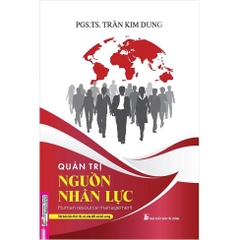 Quản Trị Nguồn Nhân Lực - Trần Kim Dung - Minh Đức - 145k