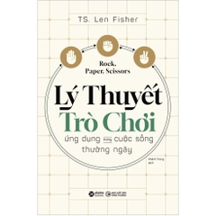 Lý Thuyết Trò Chơi Ứng Dụng Trong Cuộc Sống Thường Ngày - AlphaBooks - 139k