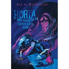 Horla Và Những Truyện Kỳ Lạ Khác 60k (Nhã Nam)