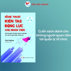 Nghệ Thuật Kiến Tạo Động Lực Cho Nhân Viên - Tân Việt 95k