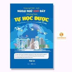 NGOẠI NGỮ KHÓ ĐẤY NHƯNG BẠN TỰ HỌC ĐƯỢC: Bí quyết tự học chinh phục song ngữ Anh, Trung (268k)Thái Hà