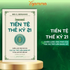 Chính Sách Tiền Tệ Thế Kỷ 21 - Chiến Lược Ứng Phó Của Cục Dự Trữ Liên Bang Mỹ Từ Đại Lạm Phát Tới Nay - Alphabooks 325k
