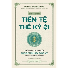Chính Sách Tiền Tệ Thế Kỷ 21 - Chiến Lược Ứng Phó Của Cục Dự Trữ Liên Bang Mỹ Từ Đại Lạm Phát Tới Nay - Alphabooks 325k