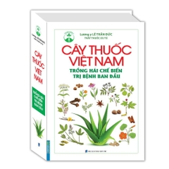 Cây thuốc Việt Nam trồng hái chế biến trị bệnh ban đầu (bìa cứng) - MT - 550k