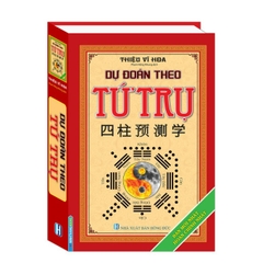 Dự Đoán Theo Tứ Trụ - Thiệu Vĩ Hoa - Bìa Cứng tái bản - MT - 240k