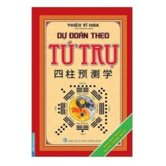 Dự Đoán Theo Tứ Trụ - Thiệu Vĩ Hoa - Bìa Cứng tái bản - MT - 240k