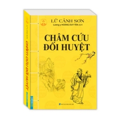 Châm cứu đối huyệt (BÌA MỀM) - Lữ Cảnh Sơn - MT 380k