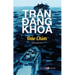 Đảo Chìm - Tiểu Thuyết Mini - Trần Đăng Khoa 100k- Tân Việt