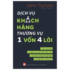 Dịch Vụ Khách Hàng - Thương Vụ 1 Vốn 4 Lời: Át Chủ Bài Vượt Xa Mọi Đối Thủ Của Các Đại Doanh Nghiệp - NXB Phụ Nữ 219k