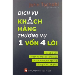 Dịch Vụ Khách Hàng - Thương Vụ 1 Vốn 4 Lời: Át Chủ Bài Vượt Xa Mọi Đối Thủ Của Các Đại Doanh Nghiệp - NXB Phụ Nữ 219k