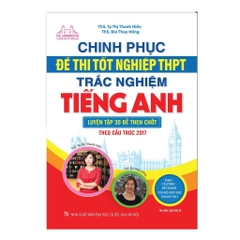 Chinh phục đề thi tốt nghiệp THPT trắc nghiệm tiếng Anh (luyện tập 30 đề then chốt) - MT 149k