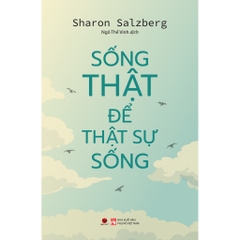 Sống Thật Để Thật Sự Sống 125K- Bách Việt