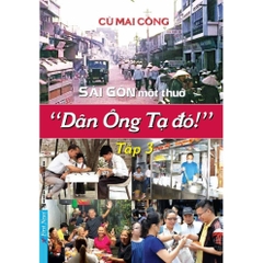 Combo 4c Sài Gòn một thuở "Dân Ông Tạ Đó" Tập 2+3 + Gia Định Là Nhớ Sài Gòn Là Thương Tập 1+2 - First News 572k