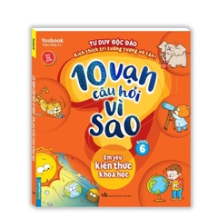 Combo 10 vạn câu hỏi vì sao ?(trọn bộ 6 cuốn) -Tranh màu - Tác giả: Yosbook - MT 390k