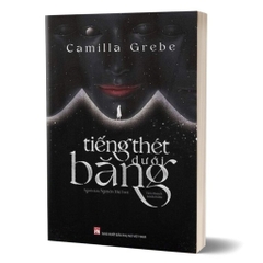 Tiếng Thét Dưới Băng - Camilla Grebe - (Tiểu thuyết trinh thám) - NXB Phụ Nữ 199k