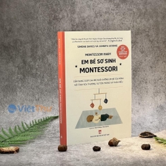 Nuôi Dạy Con Theo Phương Pháp Montessori: Em Bé Sơ Sinh Từ 0-1 Tuổi - NXB Phụ Nữ 220k