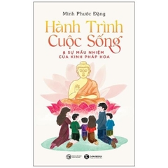 Hành Trình Cuộc Sống Và Sự Mầu Nhiệm Của Kinh Pháp Hoa - Thái Hà Books - 139k