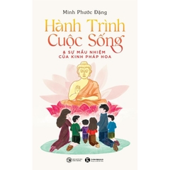 Hành Trình Cuộc Sống Và Sự Mầu Nhiệm Của Kinh Pháp Hoa - Thái Hà Books - 139k