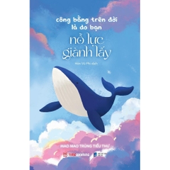 Công Bằng Trên Đời Là Do Bạn Nỗ Lực Giành Lấy - Mao Mao Trùng Tiểu Thư - TimeBooks 99k