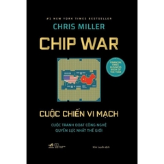 Cuộc chiến vi mạch (Chip War) (Chris Miller) (Bìa cứng) (Nhã Nam) 300k