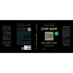 Cuộc chiến vi mạch (Chip War) (Chris Miller) (Bìa cứng) (Nhã Nam) 300k