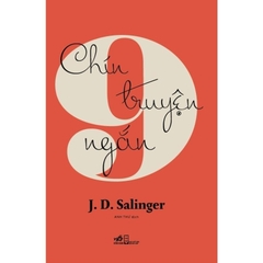 Chín truyện ngắn (J. D. Salinger) (Nhã Nam) 125k