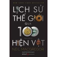 Lịch Sử Thế Giới Qua 100 Hiện Vật - AlphaBooks 389k