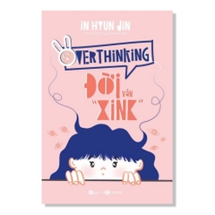 Overthinking – Đời vẫn “xink” - Thái Hà Books 139k