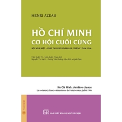 Hồ Chí Minh Cơ Hội Cuối Cùng Hội Nghị Việt - Pháp Tại Fontainebleau, tháng 7 năm 1946 (SP)