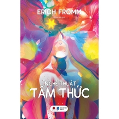 Nghệ Thuật Tâm Thức - Erich Fromm - (Tâm Lý) - Bách Việt 142k