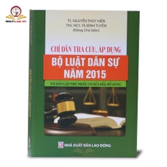 Chỉ dẫn tra cứu, áp dụng Bộ luật Dân sự năm 2015 ( Tái bản lần thứ nhất, có sửa đổi, bổ sung) 550k (DH)